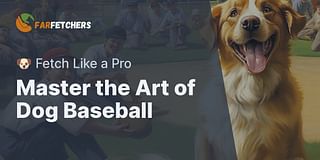 Master the Art of Dog Baseball - 🐶 Fetch Like a Pro