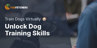 Unlock Dog Training Skills - Train Dogs Virtually 🐶