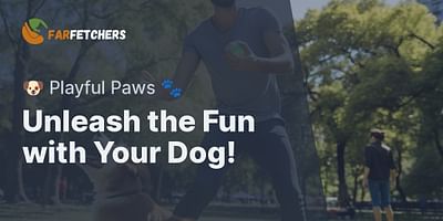 Unleash the Fun with Your Dog! - 🐶 Playful Paws 🐾