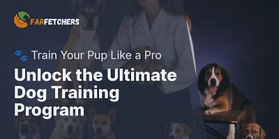 Unlock the Ultimate Dog Training Program - 🐾 Train Your Pup Like a Pro